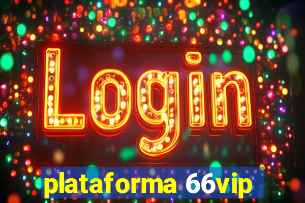 plataforma 66vip